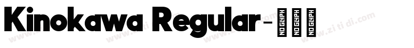 Kinokawa Regular字体转换 Kinokawa Regular字体转换